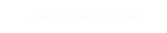 Creative Planner Vibes - Home