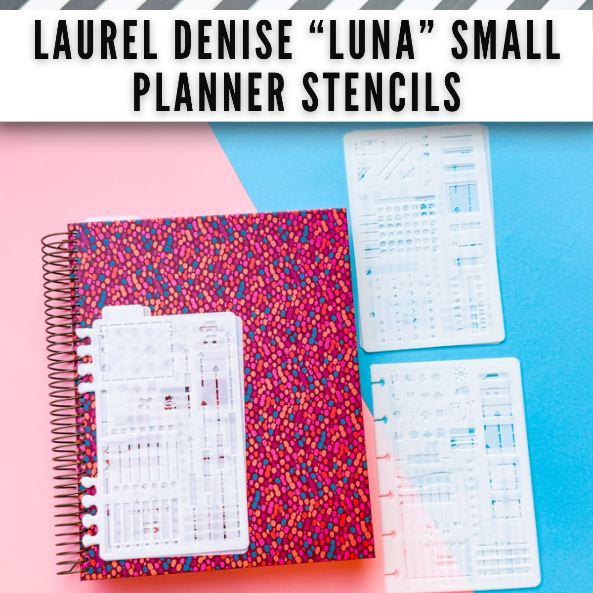 Laurel Denise "Luna" Planner Stencils